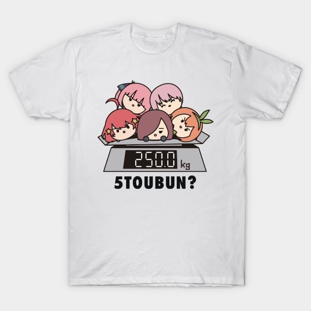 Gotoubun no Hanyome - 5TOUBUN? 250KG T-Shirt by Otaku Inc.